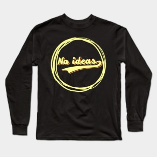 no ideas Long Sleeve T-Shirt